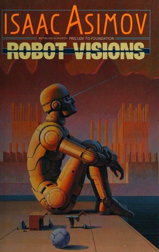 Robot Visions by Isaac Asimov book cover